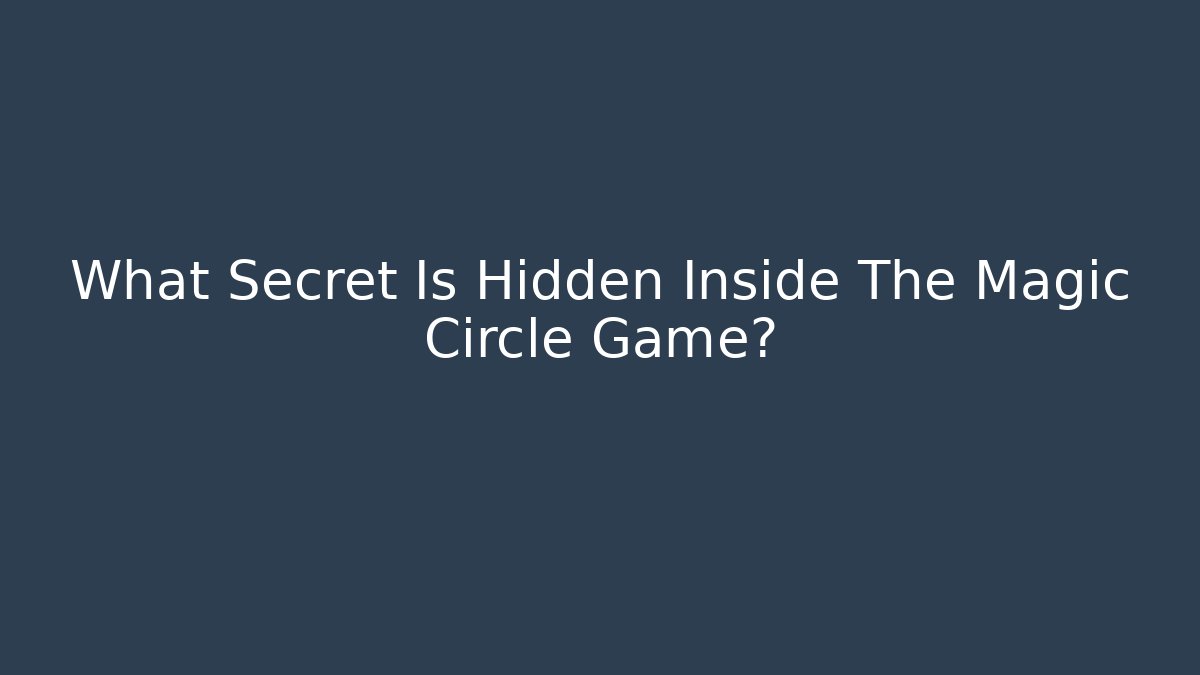 What Secret Is Hidden Inside The Magic Circle Game? - Sports History Weekly