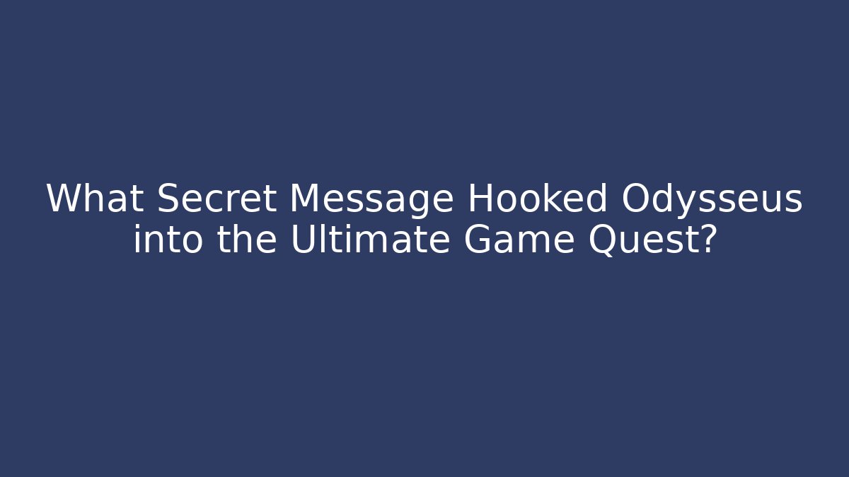 What Secret Message Hooked Odysseus into the Ultimate Game Quest? - Sports History Weekly