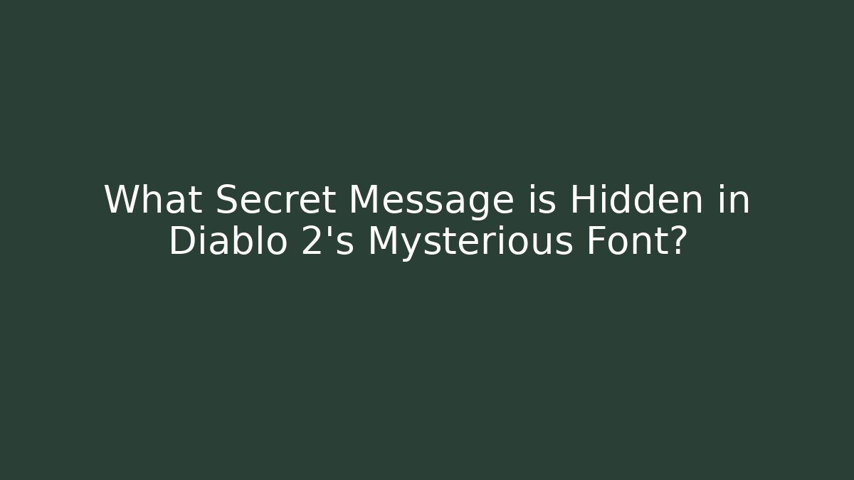 What Secret Message is Hidden in Diablo 2's Mysterious Font?