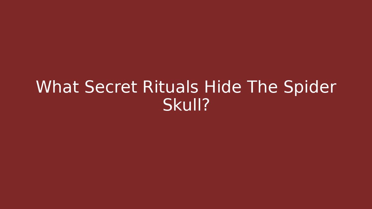 What Secret Rituals Hide The Spider Skull? - Sports History Weekly