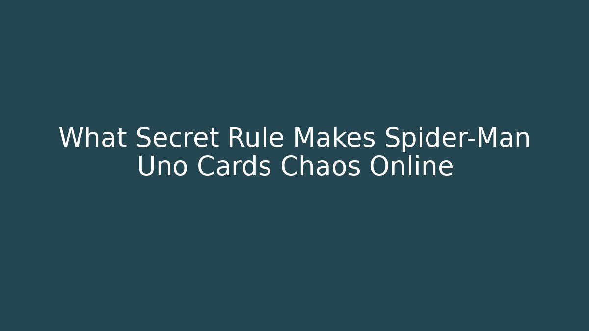 What Secret Rule Makes Spider-Man Uno Cards Chaos Online