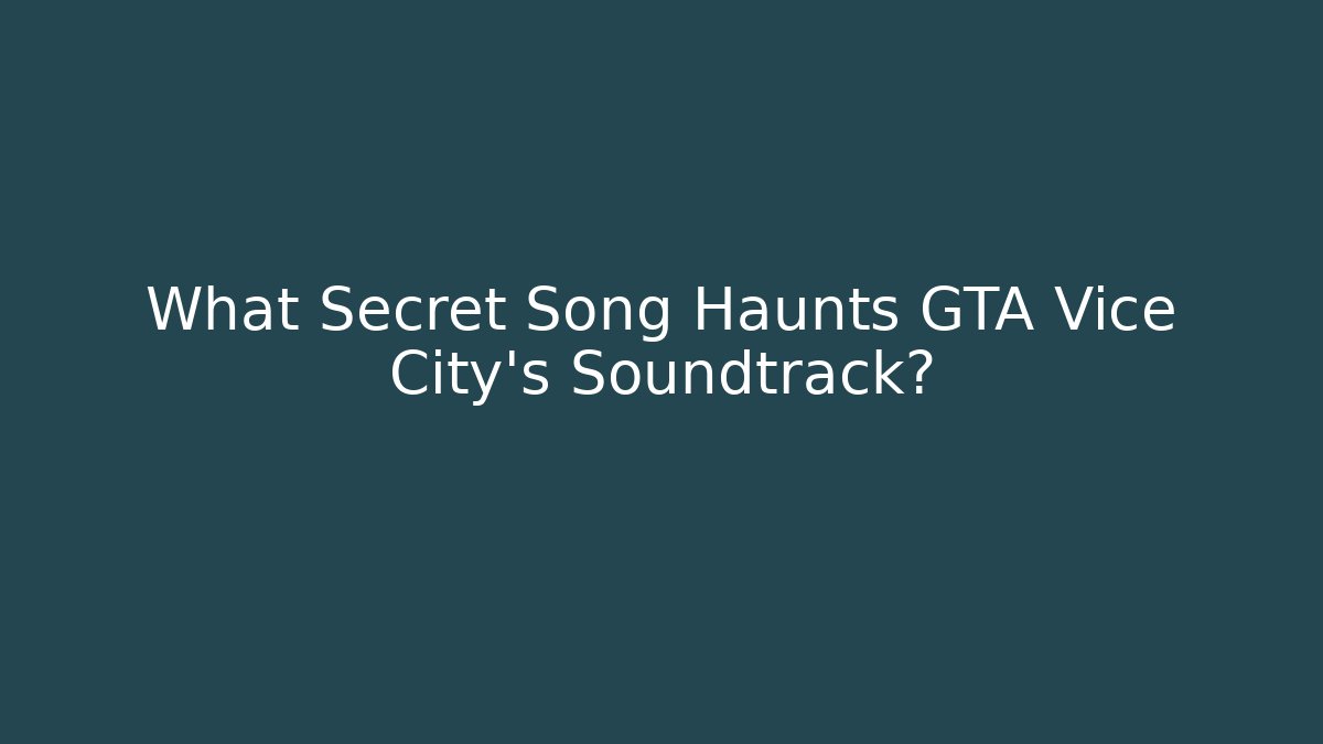 What Secret Song Haunts GTA Vice City's Soundtrack?