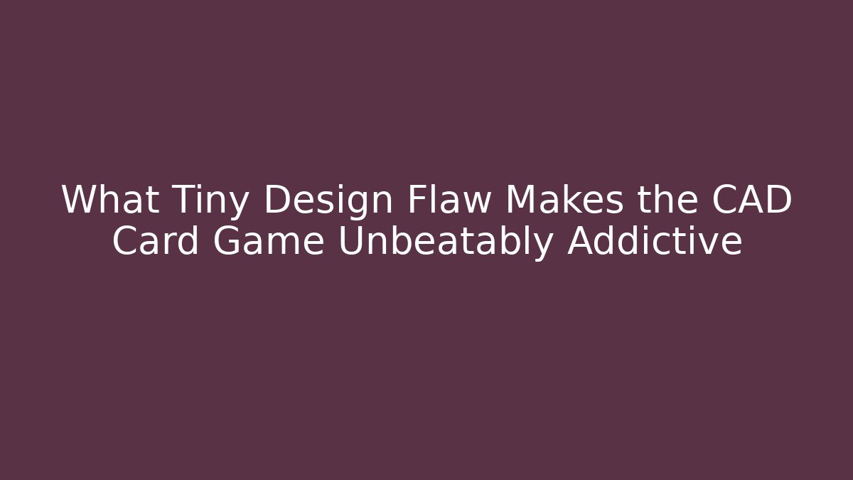What Tiny Design Flaw Makes the CAD Card Game Unbeatably Addictive - Sports History Weekly