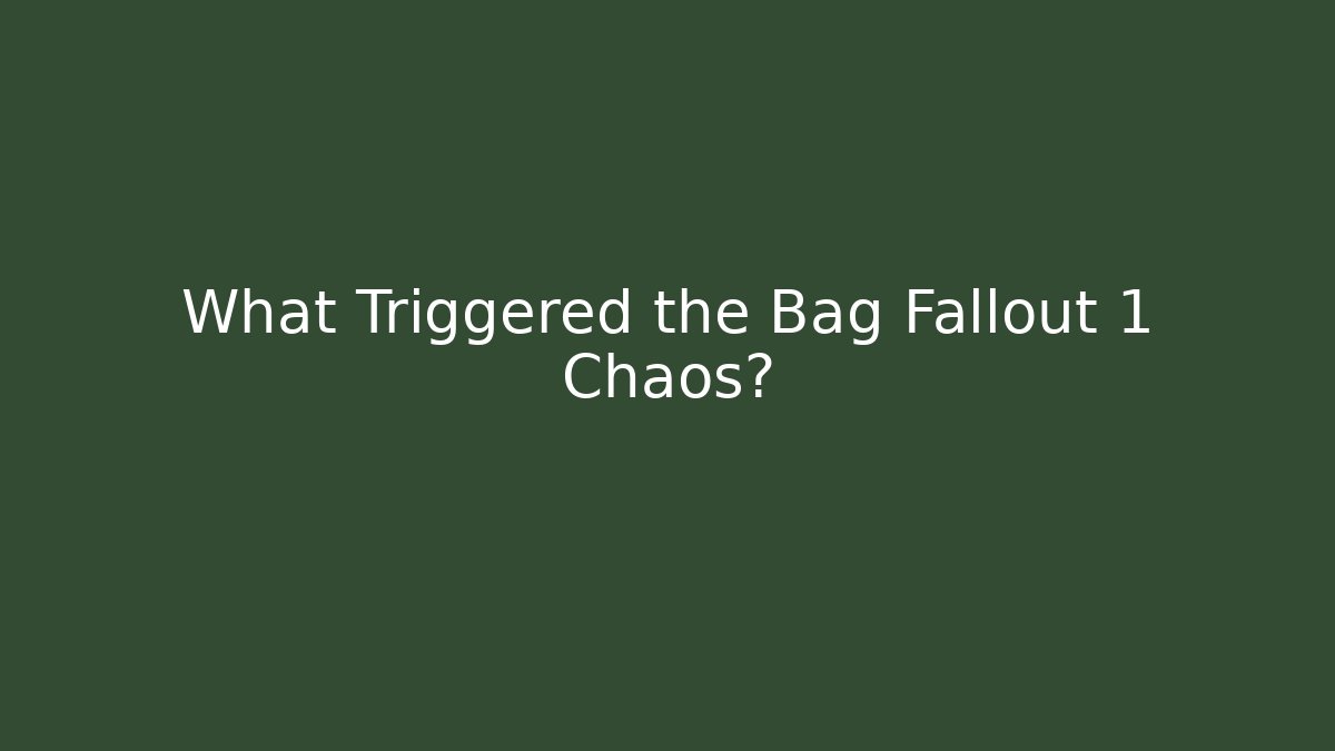 What Triggered the Bag Fallout 1 Chaos? - Sports History Weekly
