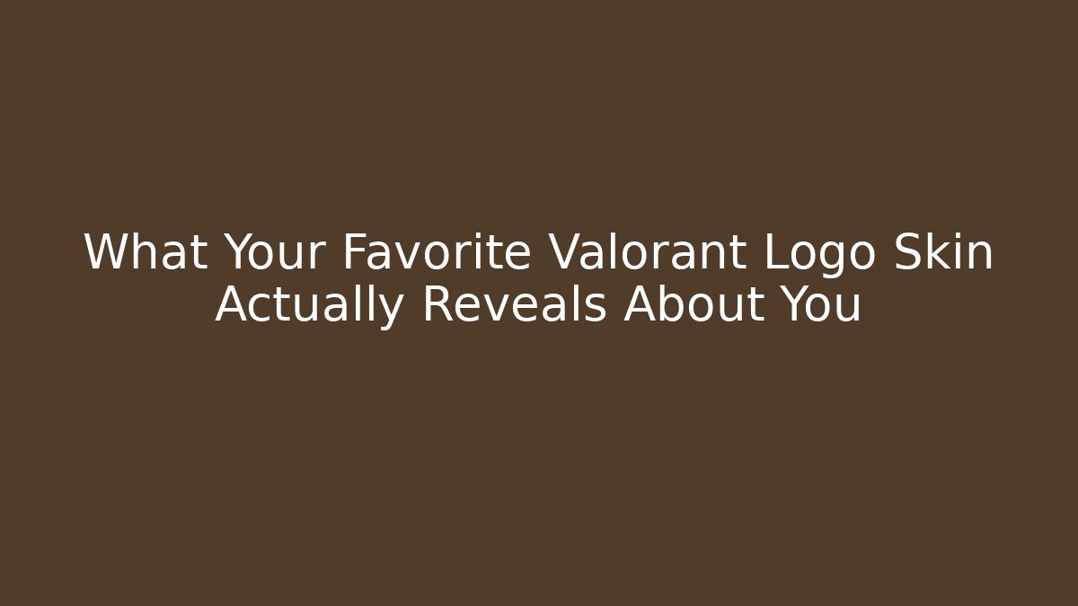 What Your Favorite Valorant Logo Skin Actually Reveals About You