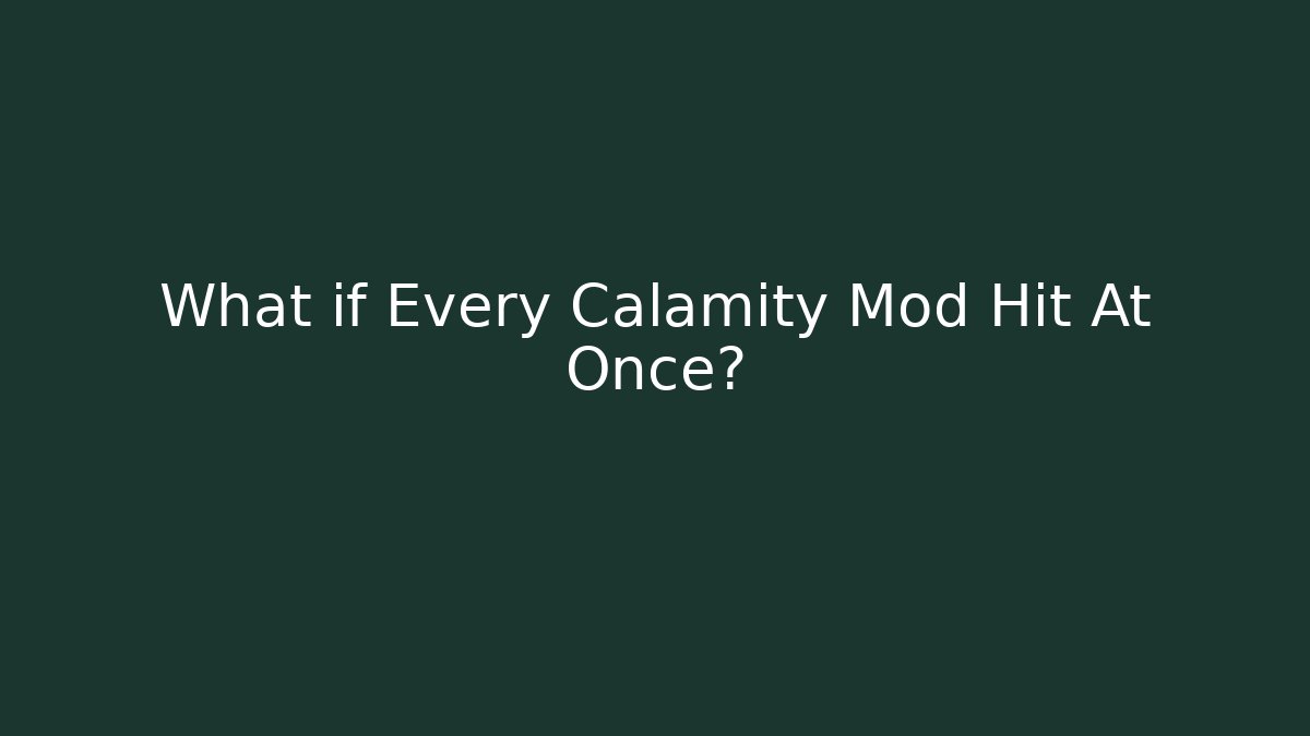 What if Every Calamity Mod Hit At Once? - Sports History Weekly