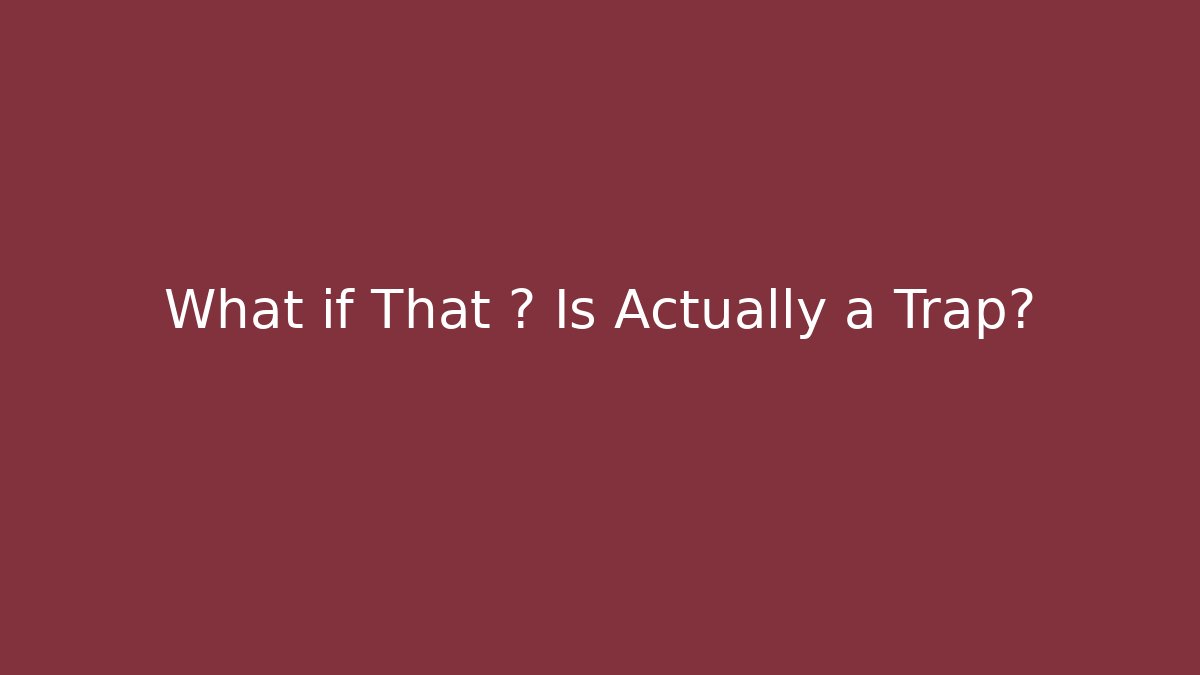 What if That ? Is Actually a Trap?