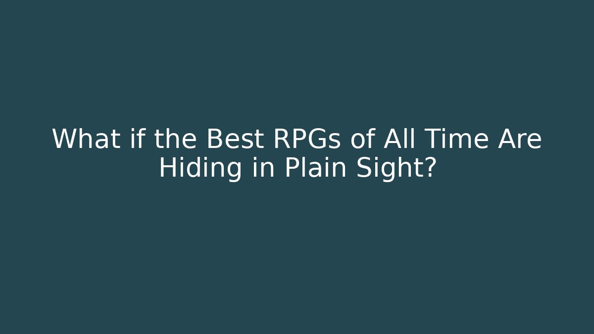 What if the Best RPGs of All Time Are Hiding in Plain Sight? - Sports History Weekly