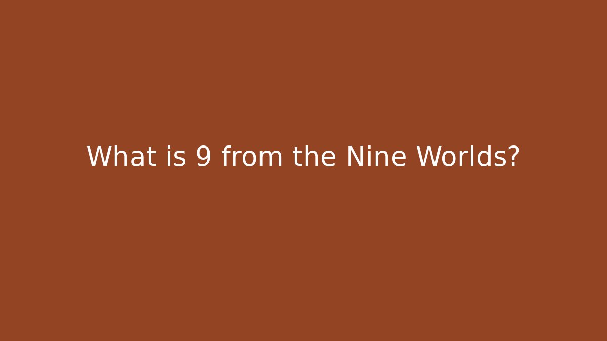 What is 9 from the Nine Worlds?