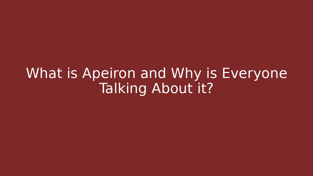 What is Apeiron and Why is Everyone Talking About it?