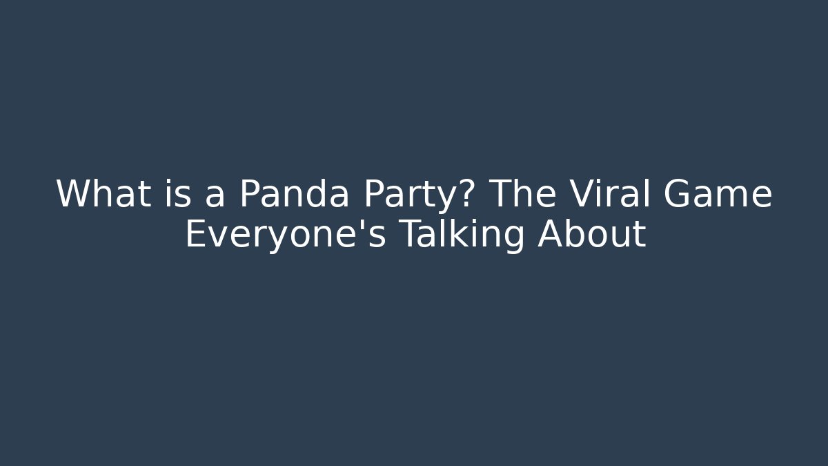 What is a Panda Party? The Viral Game Everyone’s Talking About - Sports History Weekly