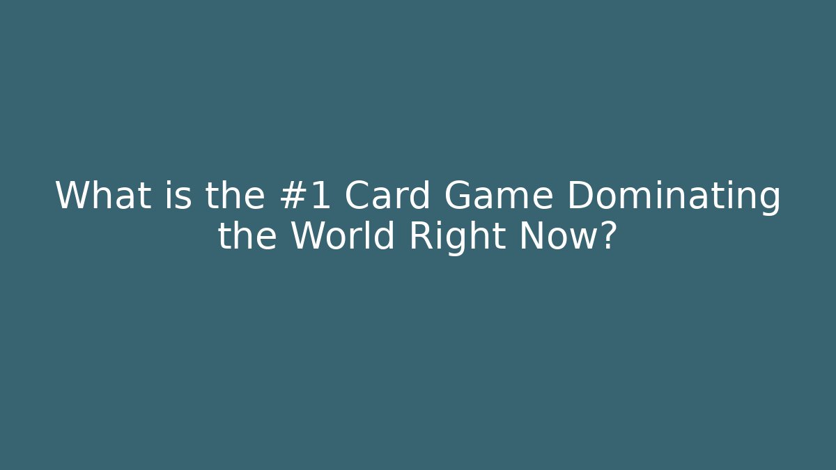What is the #1 Card Game Dominating the World Right Now?
