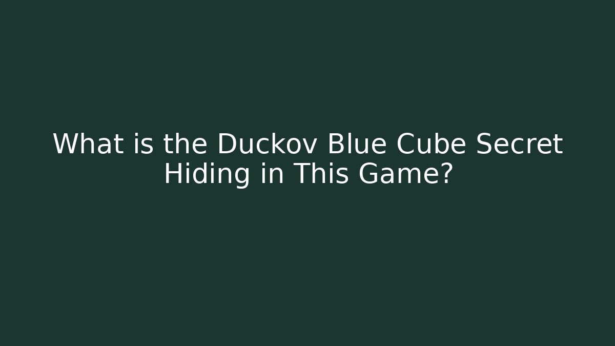 What is the Duckov Blue Cube Secret Hiding in This Game?