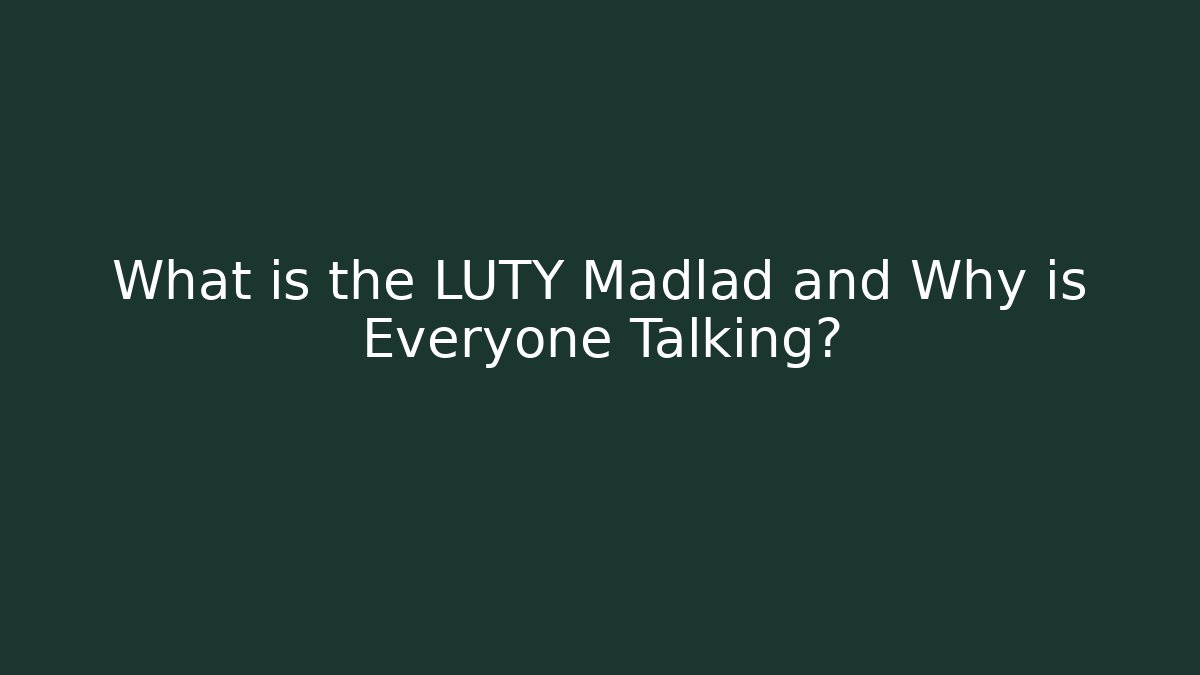 What is the LUTY Madlad and Why is Everyone Talking?