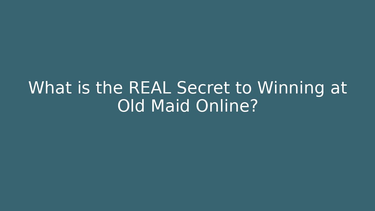 What is the REAL Secret to Winning at Old Maid Online?