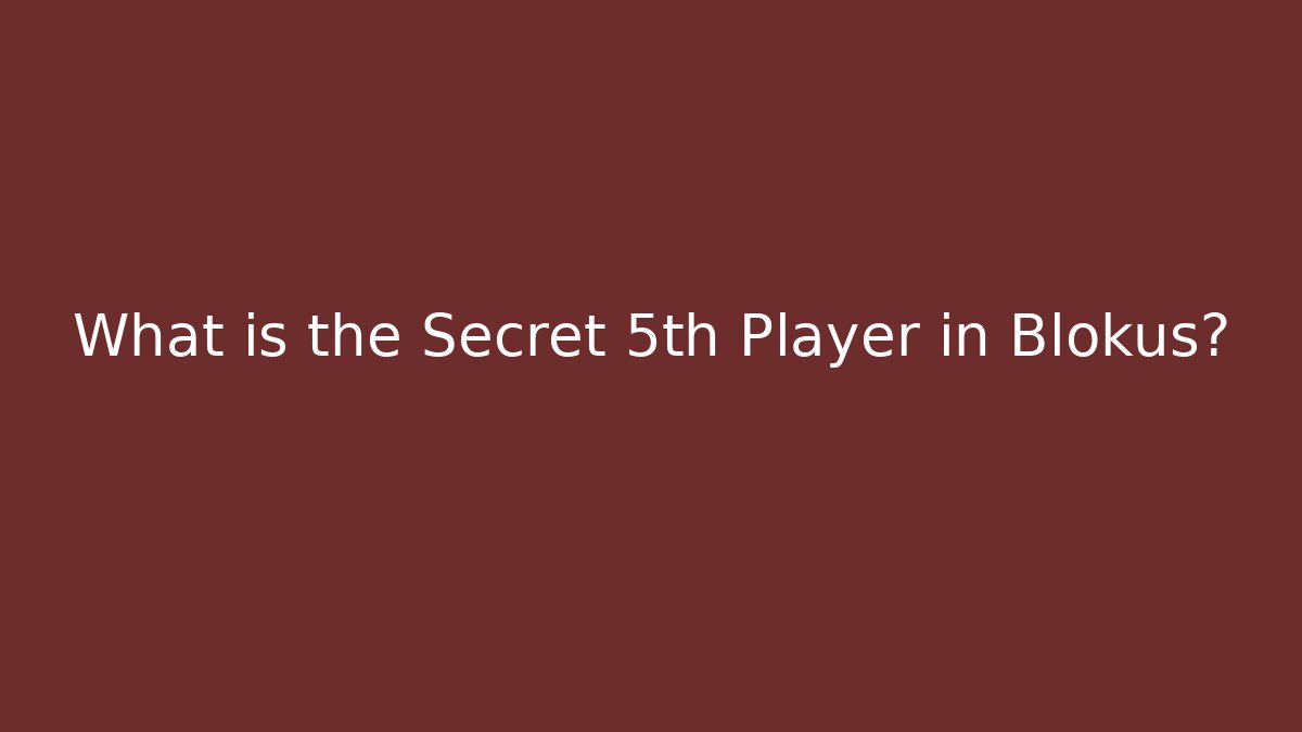 What is the Secret 5th Player in Blokus?