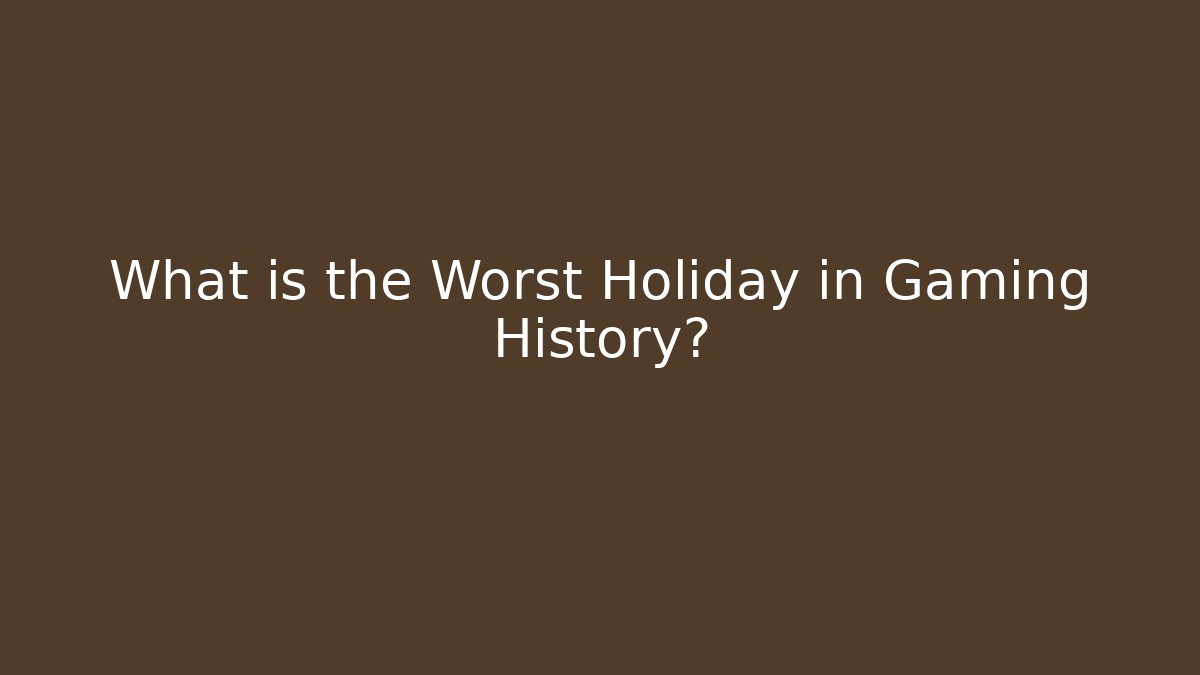What is the Worst Holiday in Gaming History? - Sports History Weekly