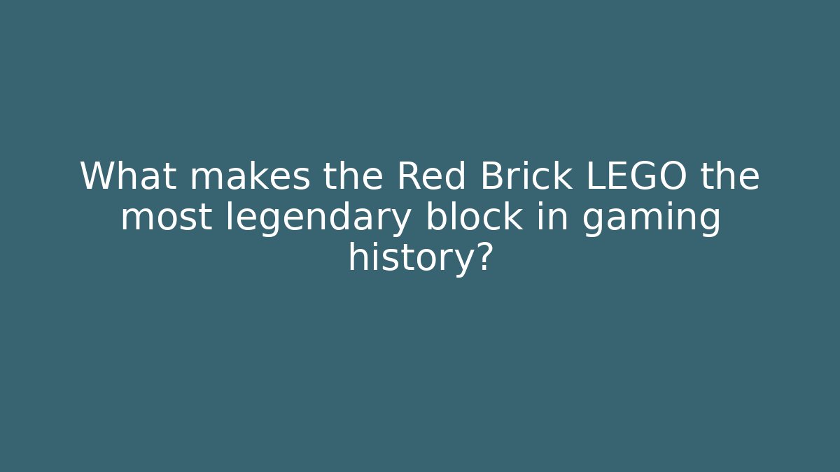 What makes the Red Brick LEGO the most legendary block in gaming history?