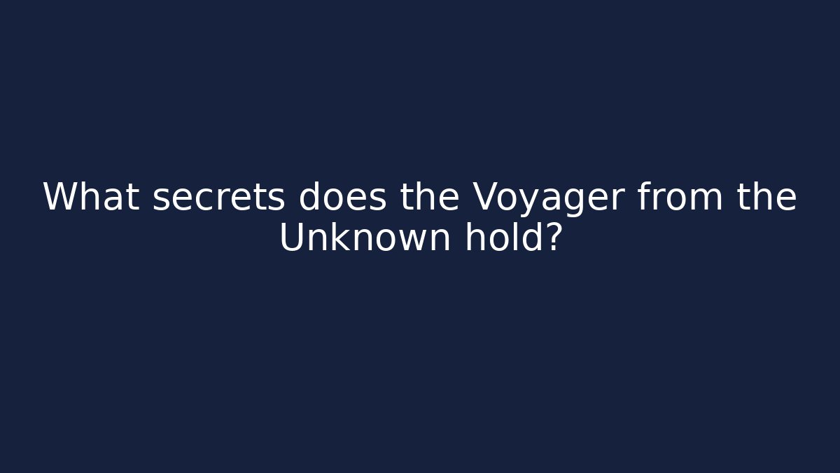 What secrets does the Voyager from the Unknown hold? - Sports History Weekly