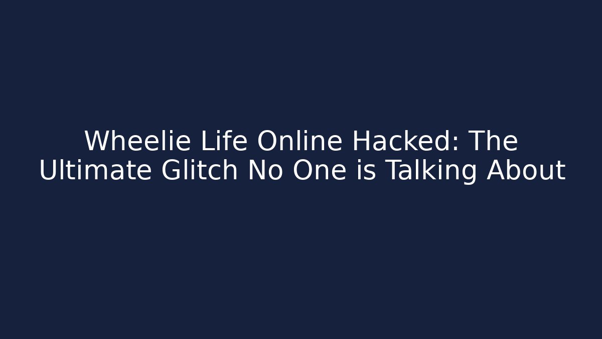 Wheelie Life Online Hacked: The Ultimate Glitch No One is Talking About