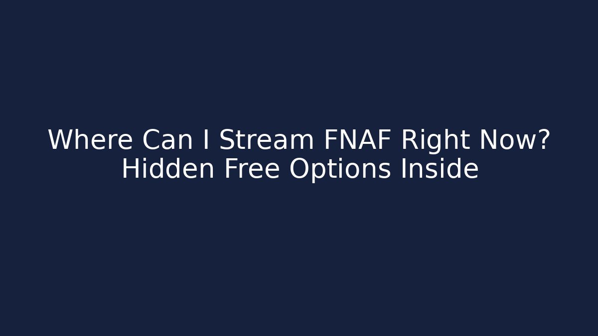 Where Can I Stream FNAF Right Now? Hidden Free Options Inside - Sports History Weekly