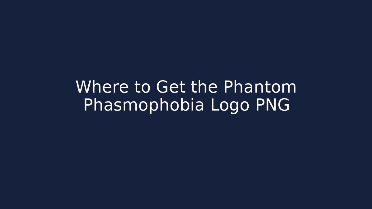 Where to Get the Phantom Phasmophobia Logo PNG