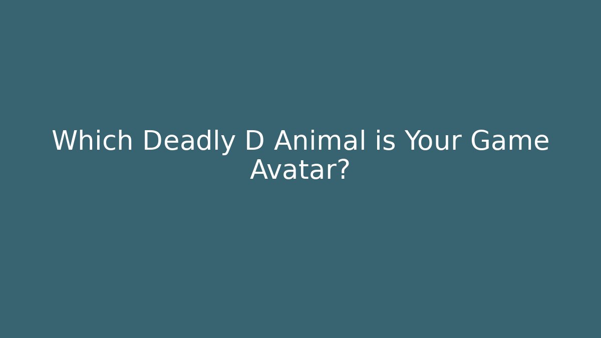 Which Deadly D Animal is Your Game Avatar? - Sports History Weekly