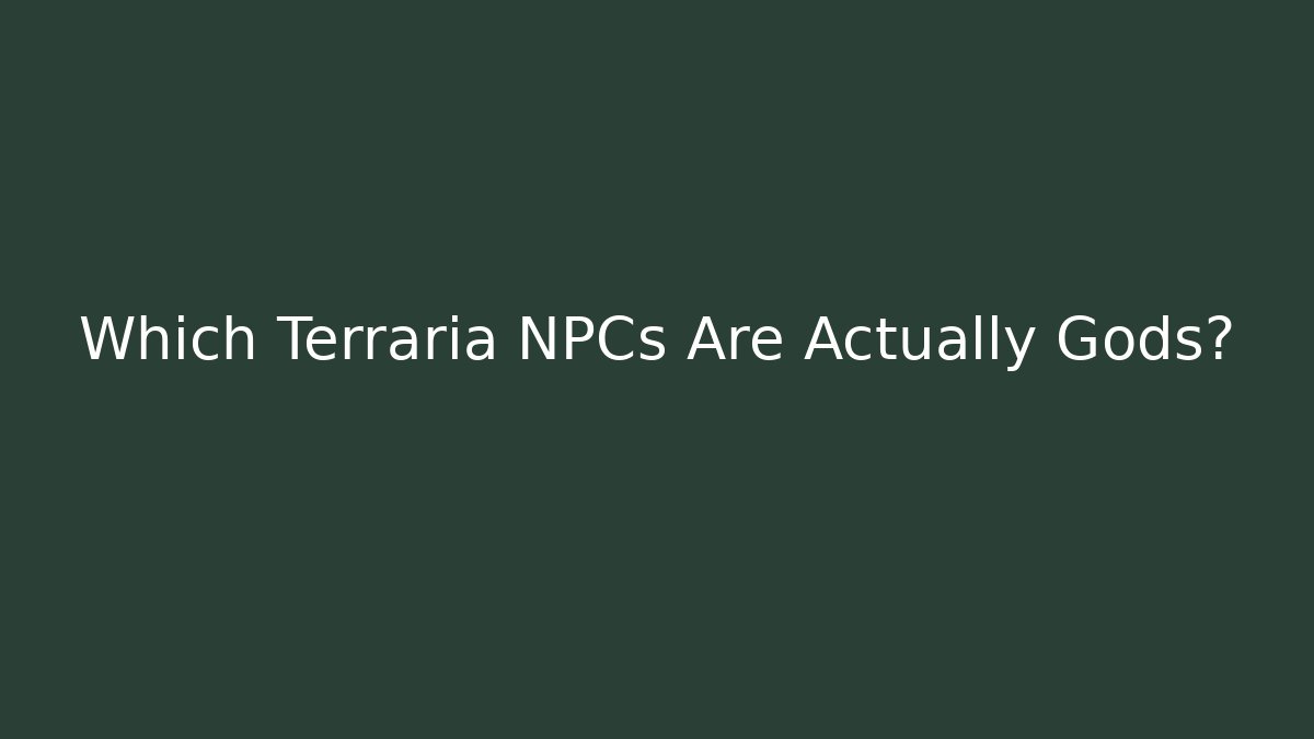 Which Terraria NPCs Are Actually Gods?