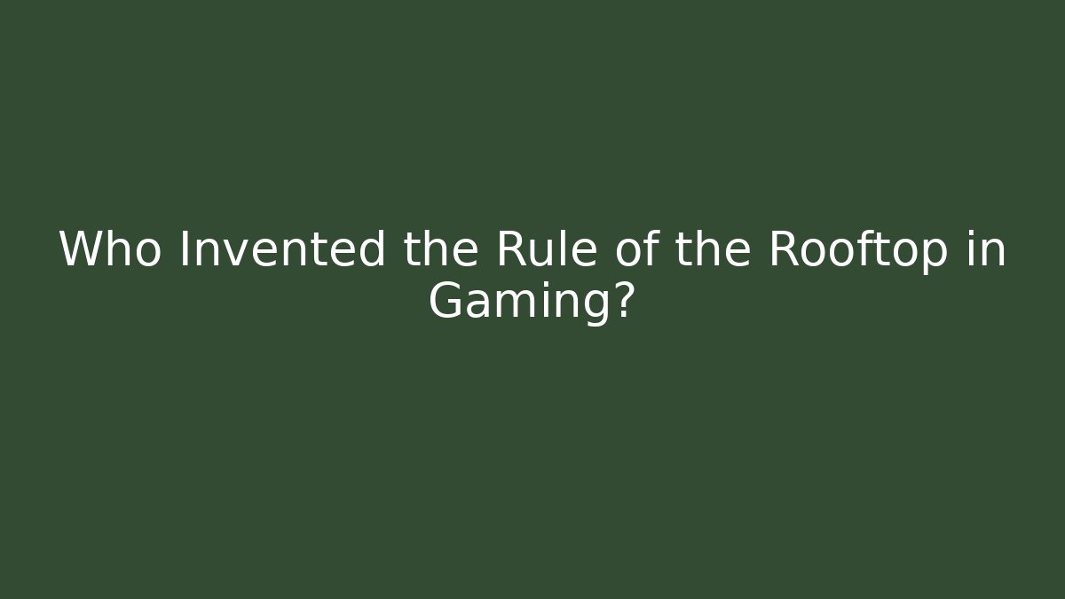 Who Invented the Rule of the Rooftop in Gaming? - Sports History Weekly