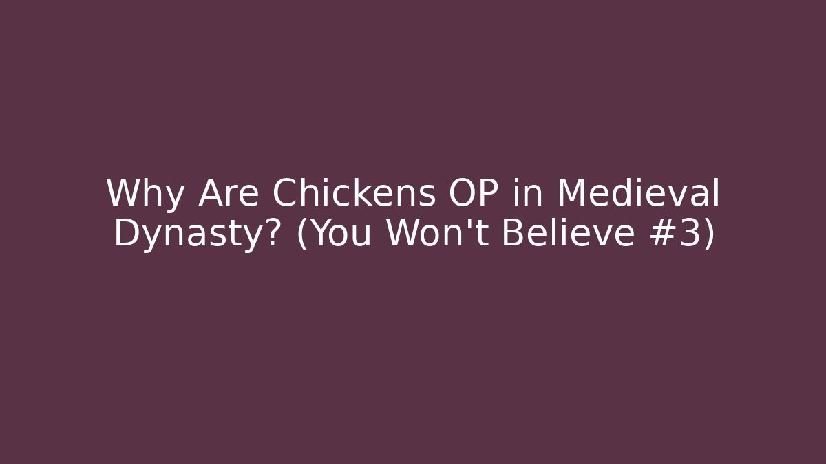 Why Are Chickens OP in Medieval Dynasty? (You Won't Believe #3)