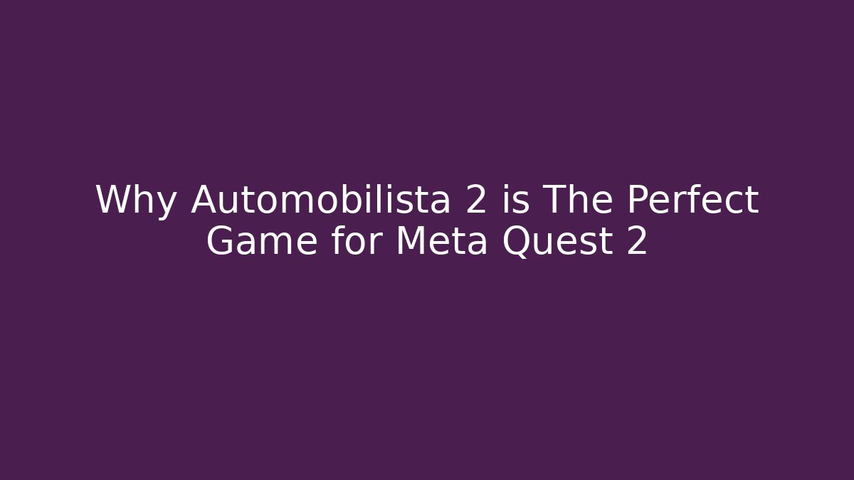 Why Automobilista 2 is The Perfect Game for Meta Quest 2