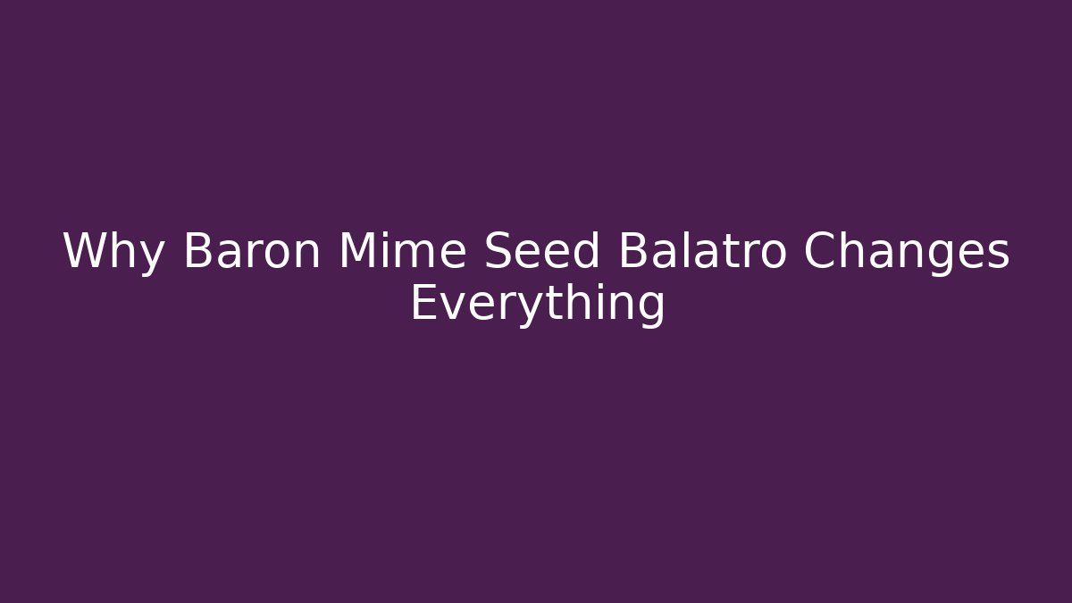 Why Baron Mime Seed Balatro Changes Everything
