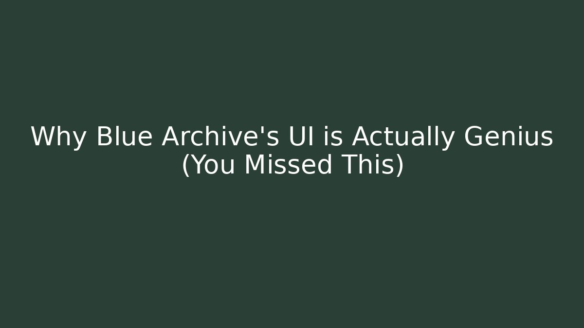 Why Blue Archive’s UI is Actually Genius (You Missed This)