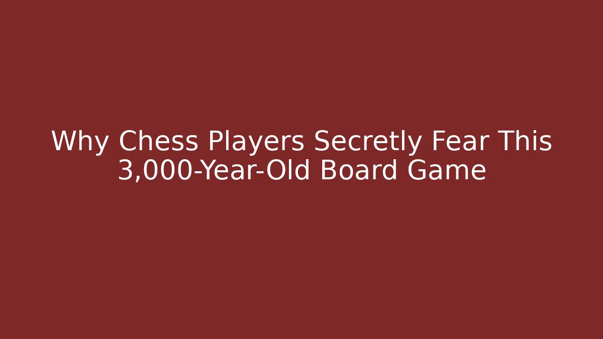 Why Chess Players Secretly Fear This 3,000-Year-Old Board Game