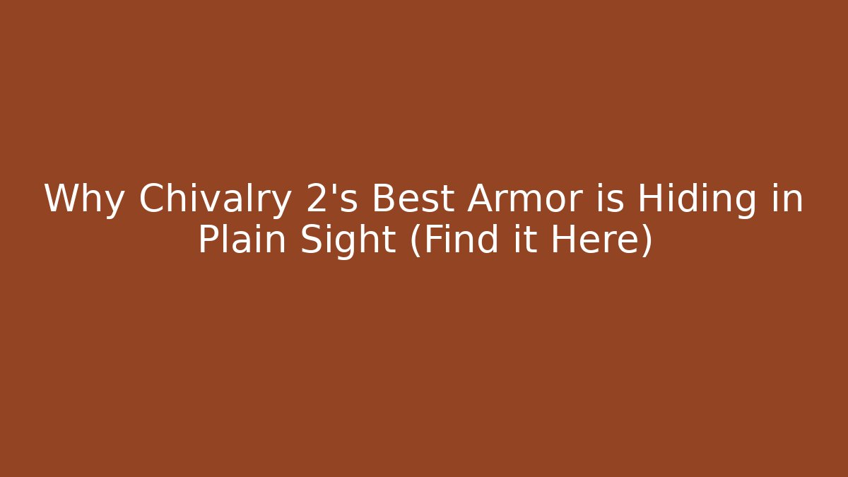 Why Chivalry 2's Best Armor is Hiding in Plain Sight (Find it Here)