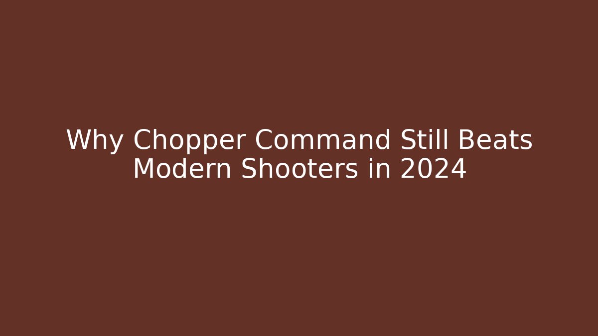 Why Chopper Command Still Beats Modern Shooters in 2024 - Sports History Weekly