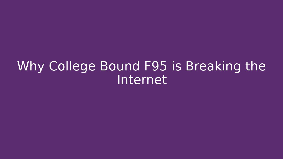Why College Bound F95 is Breaking the Internet - Sports History Weekly