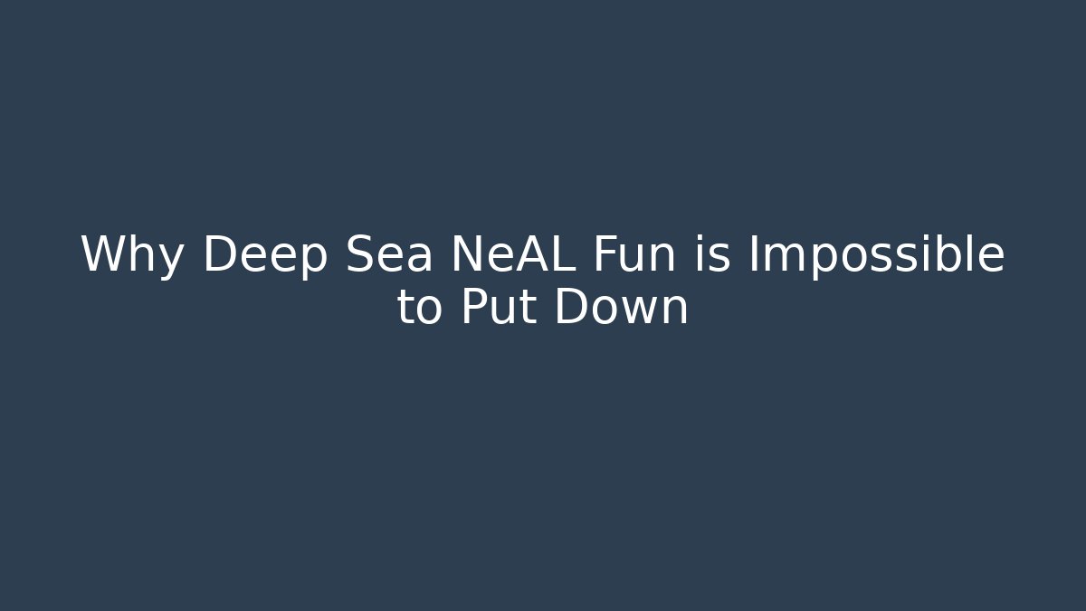 Why Deep Sea NeAL Fun is Impossible to Put Down - Sports History Weekly