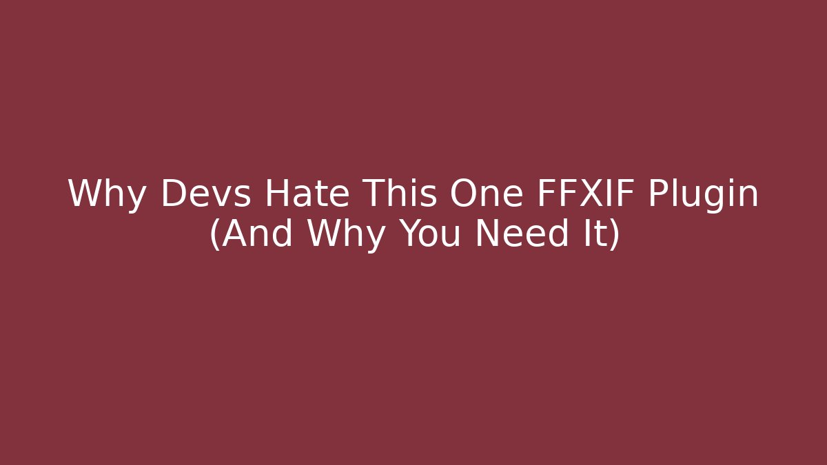 Why Devs Hate This One FFXIF Plugin (And Why You Need It)