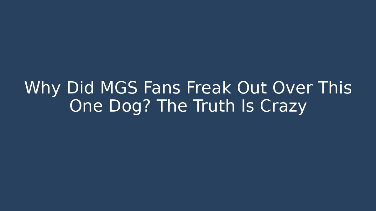 Why Did MGS Fans Freak Out Over This One Dog? The Truth Is Crazy