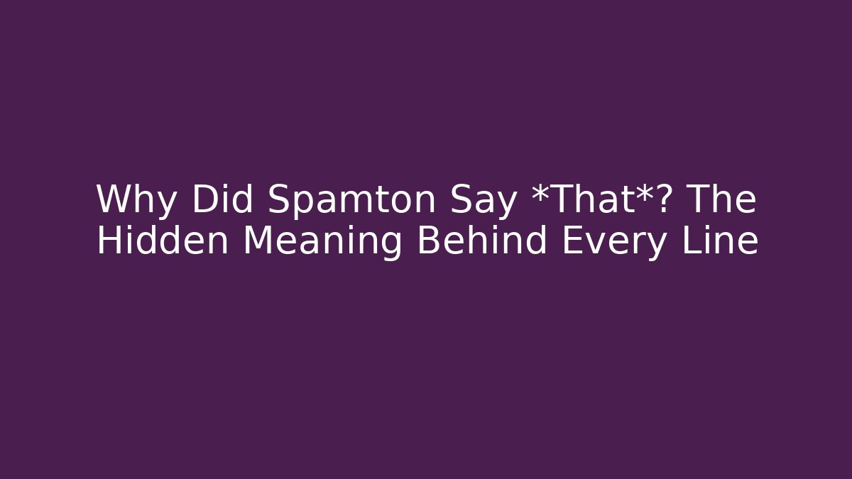 Why Did Spamton Say *That*? The Hidden Meaning Behind Every Line
