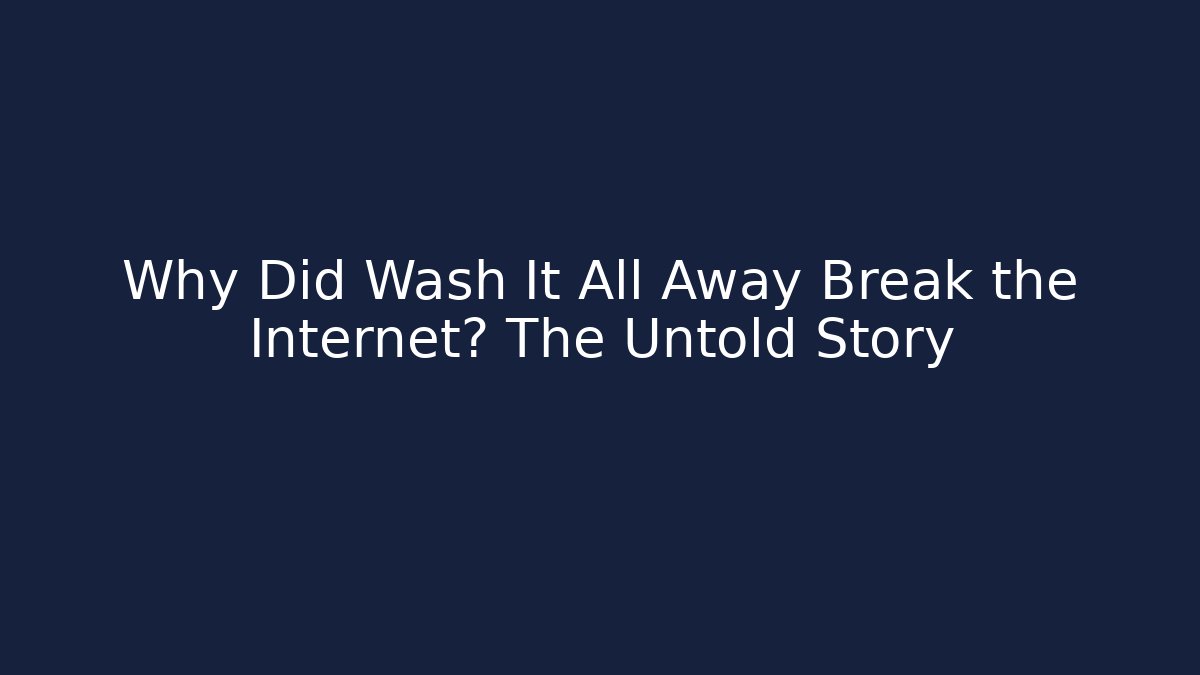 Why Did Wash It All Away Break the Internet? The Untold Story - Sports History Weekly