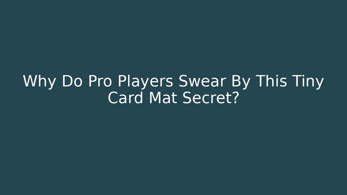 Why Do Pro Players Swear By This Tiny Card Mat Secret? - Sports History Weekly
