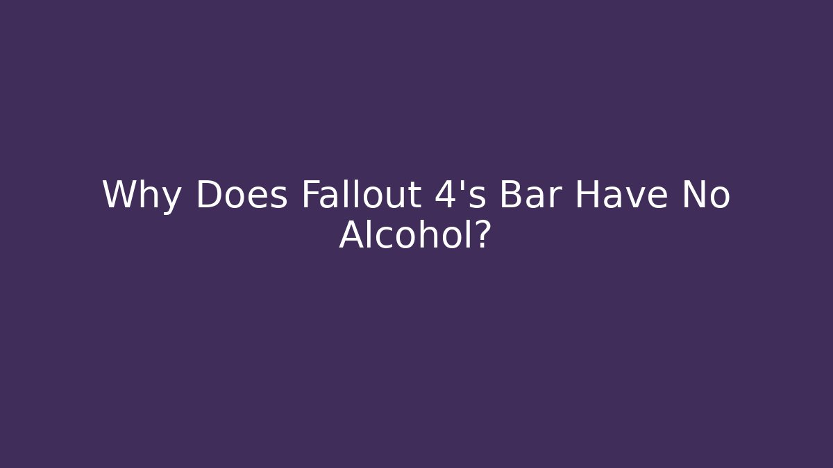 Why Does Fallout 4's Bar Have No Alcohol?
