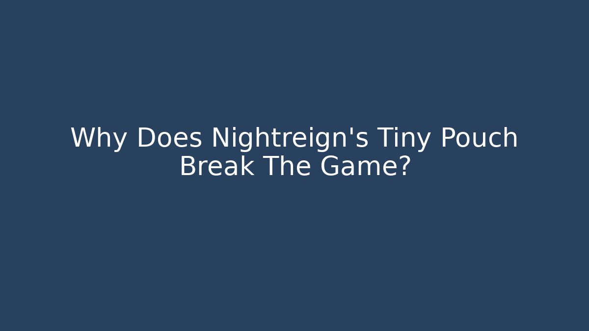 Why Does Nightreign's Tiny Pouch Break The Game?