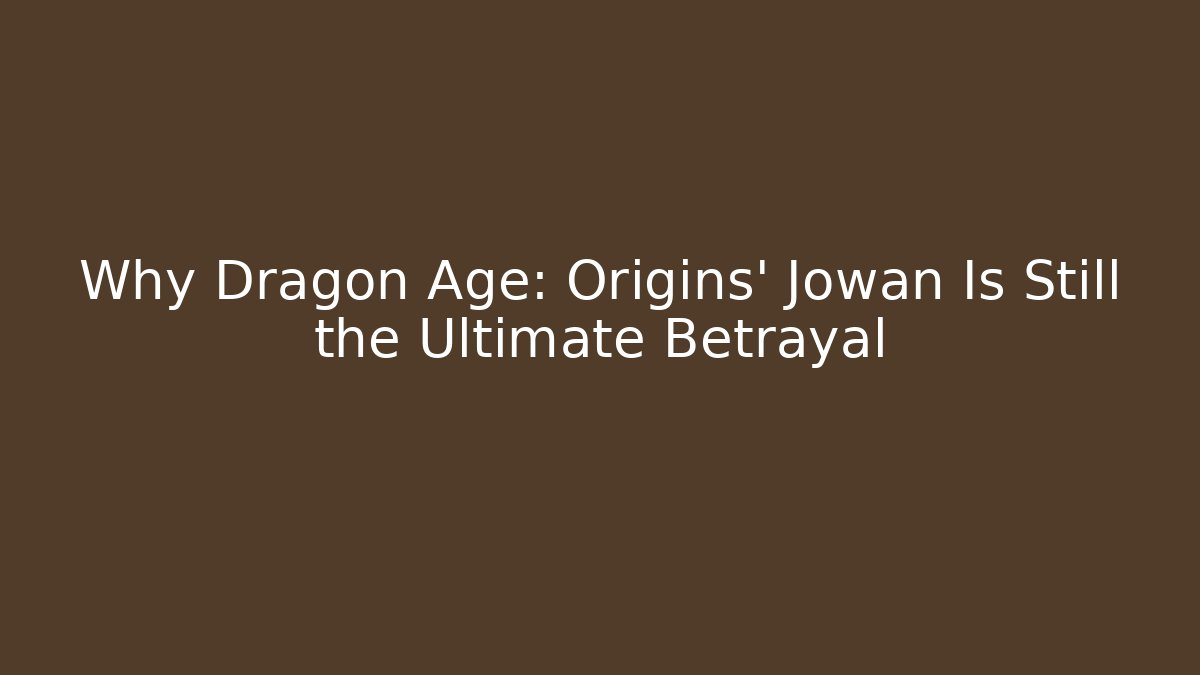 Why Dragon Age: Origins' Jowan Is Still the Ultimate Betrayal