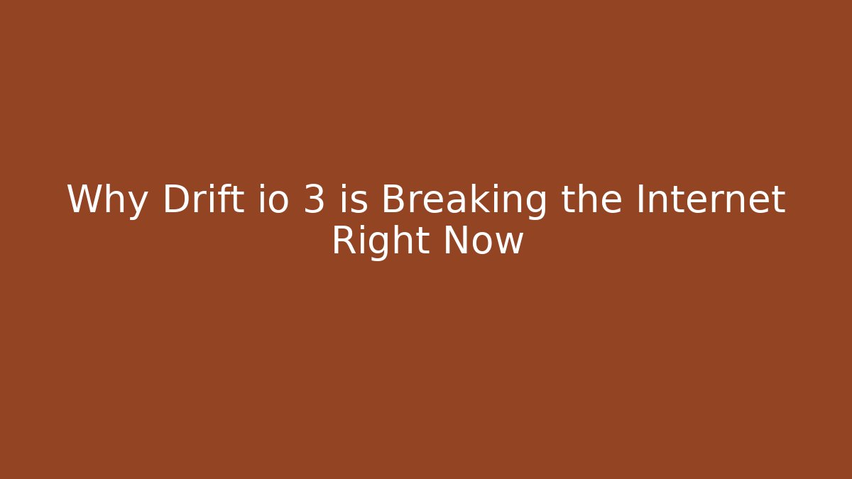 Why Drift io 3 is Breaking the Internet Right Now