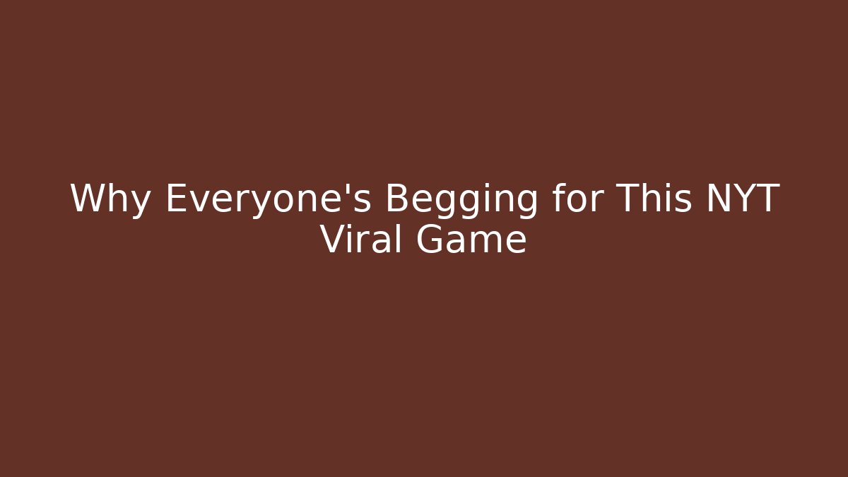 Why Everyone's Begging for This NYT Viral Game