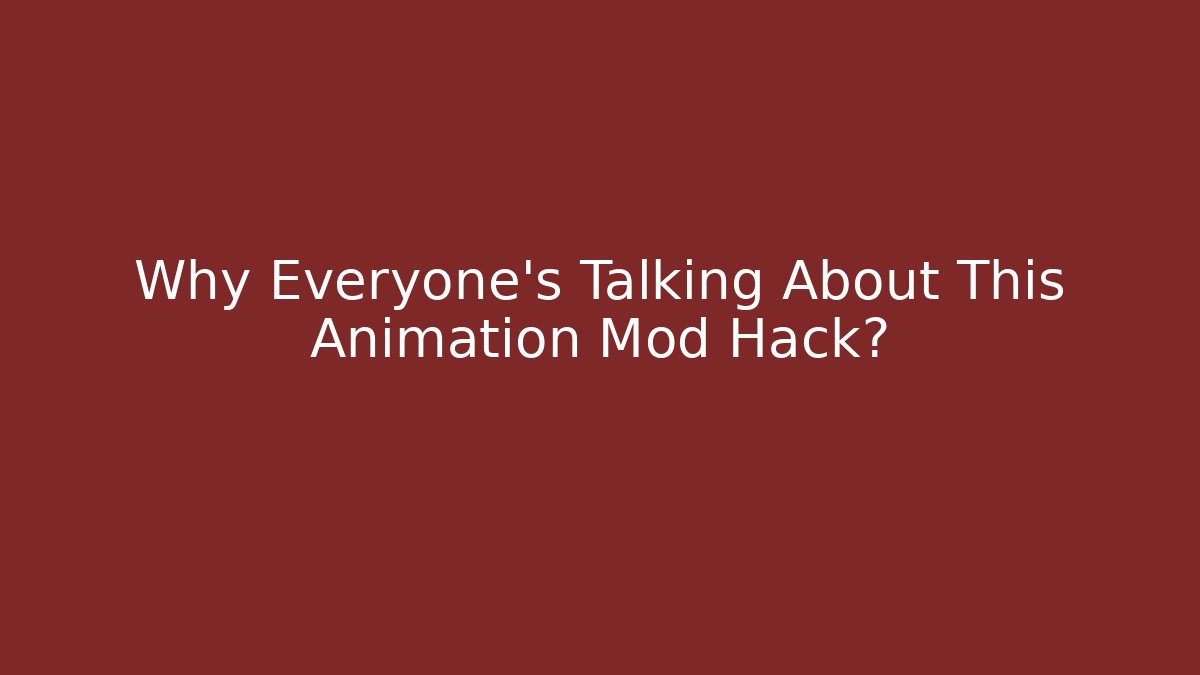 Why Everyone's Talking About This Animation Mod Hack?