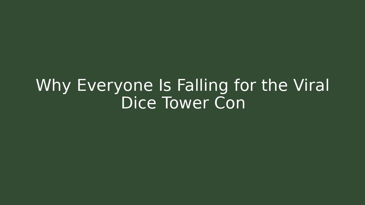 Why Everyone Is Falling for the Viral Dice Tower Con